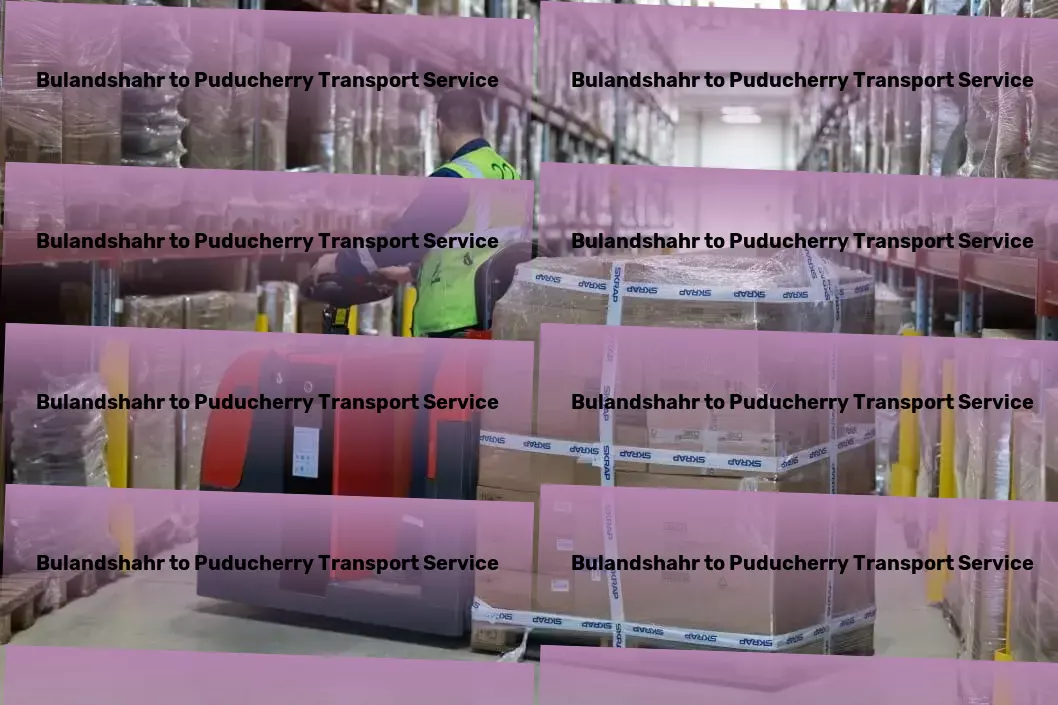 Bulandshahr to Puducherry Transport Local cargo forwarding