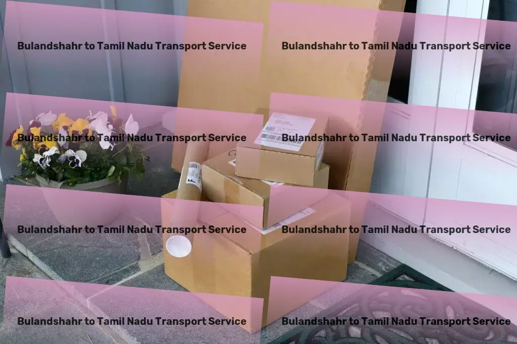 Bulandshahr to Tamil Nadu Transport Nationwide freight services